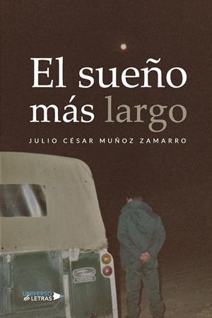 SUEÑO MÁS LARGO, EL | 9788419774132 | MUÑOZ ZAMARRO, JULIO CÉSAR
