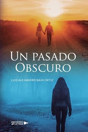 PASADO OBSCURO, UN | 9788418674464 | BAIN ORTIZ, LUIS ALEJANDRO