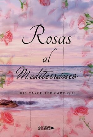 ROSAS AL MEDITERRÁNEO | 9788418854019 | CARCELLER CARRIQUE, LUIS