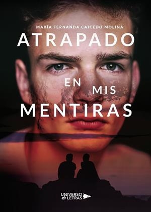 ATRAPADO EN MIS MENTIRAS | 9788418036866 | CAICEDO MOLINA, MARÍA FERNANDA