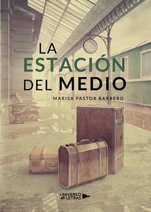 ESTACIÓN DEL MEDIO, LA | 9788418034398 | PASTOR BARBERO, MARISA