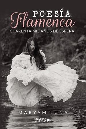 POESÍA FLAMENCA CUARENTA MIL AÑOS DE ESPERA | 9788419138613 | LUNA, MARYAM