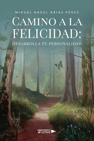 CAMINO A LA FELICIDAD : DESARROLLA TU PERSONALIDAD | 9788419138897 | ARIAS PÉREZ, MIGUEL ANGEL