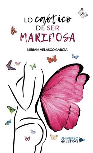 LO CAÓTICO DE SER MARIPOSA | 9788418570384 | VELASCO GARCÍA, MIRIAM