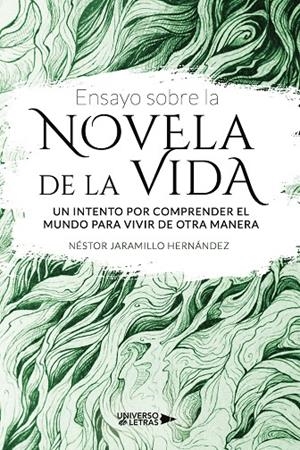 ENSAYO SOBRE LA NOVELA DE LA VIDA | 9788418674990 | JARAMILLO HERNÁNDEZ, NÉSTOR