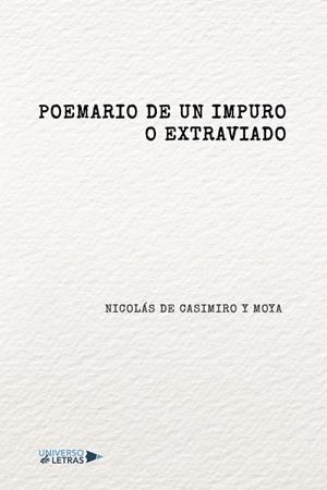 POEMARIO DE UN IMPURO O EXTRAVIADO | 9788418570261 | DE CASIMIRO Y MOYA, NICOLÁS