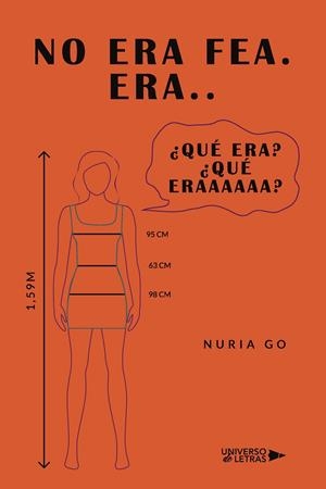 NO ERA FEA. ERA.. ¿QUÉ ERA? ¿QUÉ ERAAAAAA? | 9788419391780 | GO, NURIA