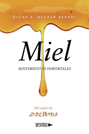 MIEL, SENTIMIENTOS INMORTALES | 9788418674051 | NCHASO BEKARI, ÓSCAR A.