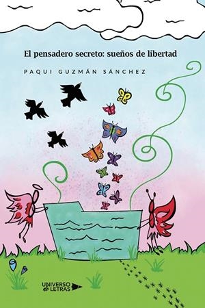 PENSADERO SECRETO, EL : SUEÑOS DE LIBERTAD | 9788419389299 | GUZMÁN SÁNCHEZ, PAQUI
