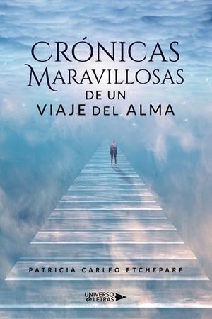 CRÓNICAS MARAVILLOSAS DE UN VIAJE DEL ALMA | 9788418674723 | CARLEO ETCHEPARE, PATRICIA