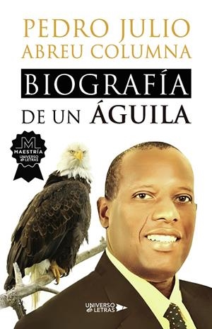 BIOGRAFÍA DE UN ÁGUILA | 9788419614650 | ABREU COLUMNA, PEDRO JULIO