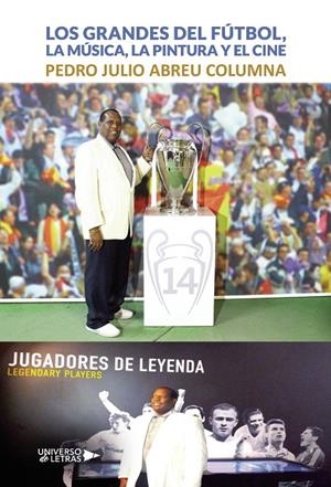 GRANDES DEL FÚTBOL, LA MÚSICA, LA PINTURA Y EL CINE, LOS | 9788419775924 | ABREU COLUMNA, PEDRO JULIO
