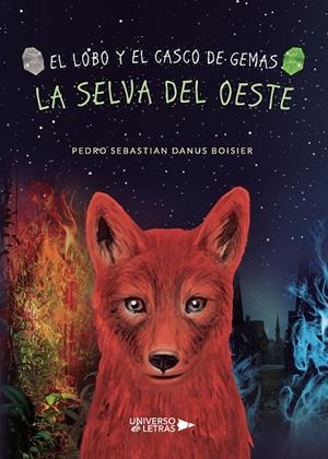 LOBO Y EL CASCO DE GEMAS, EL. LA SELVA DEL OESTE | 9788418385827 | DANUS BOISIER, PEDRO SEBASTIAN