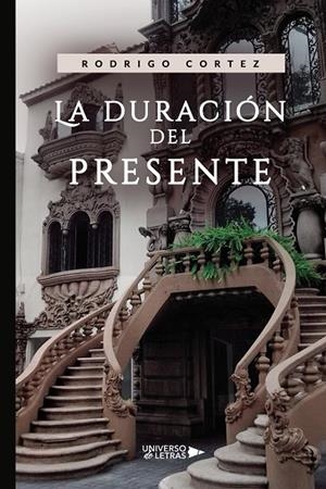 DURACIÓN DEL PRESENTE, LA | 9788418854422 | CORTEZ, RODRIGO