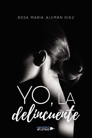 YO, LA DELINCUENTE | 9788418854224 | ALEMÁN DÍAZ, ROSA MARÍA