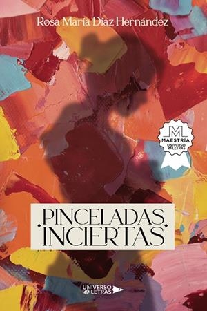 PINCELADAS INCIERTAS | 9788419389121 | DÍAZ HERNÁNDEZ, ROSA MARÍA