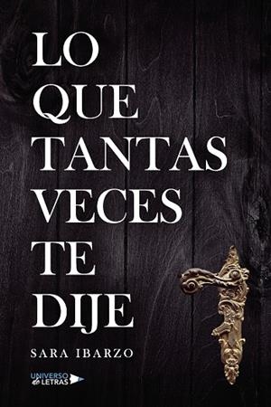 LO QUE TANTAS VECES TE DIJE | 9788419614704 | IBARZO, SARA