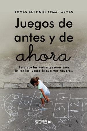 JUEGOS DE ANTES Y DE AHORA | 9788419389534 | ARMAS ARMAS, TOMÁS ANTONIO