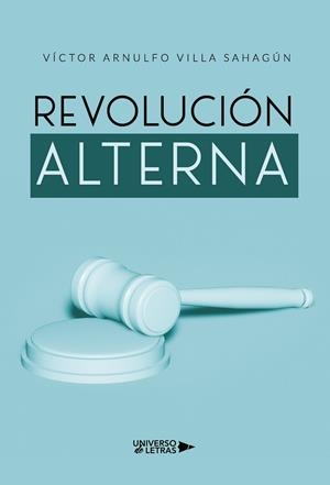 REVOLUCIÓN ALTERNA | 9788418385117 | VILLA SAHAGÚN, VÍCTOR ARNULFO