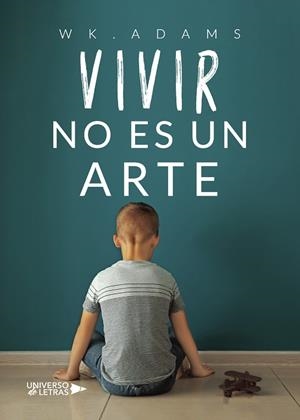VIVIR NO ES UN ARTE | 9788419391506 | WK.ADAMS