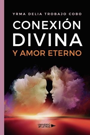 CONEXIÓN DIVINA Y AMOR ETERNO | 9788419389541 | TROBAJO COBO, YRMA DELIA