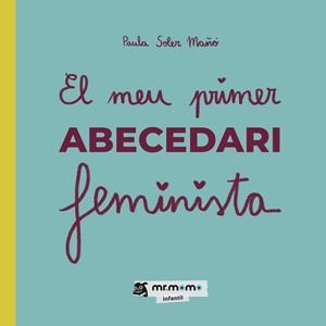 MEU PRIMER ABECEDARI FEMINISTA, EL | 9788410156487 | SOLER MAÑÓ, PAULA