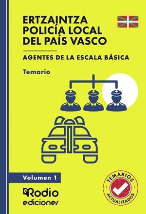 ERTZAINTZA Y POLICÍA LOCAL DEL PAÍS VASCO. AGENTES DE LA ESCALA BÁSICA. TEMARIO. VOLUMEN 1 | 9791387537760 | RODIO, EDICIONES
