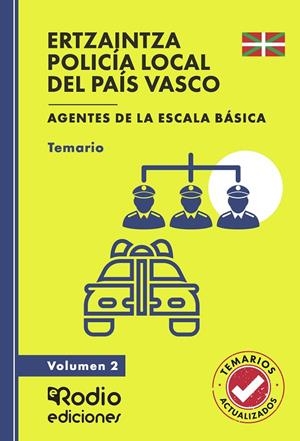 ERTZAINTZA Y POLICÍA LOCAL DEL PAÍS VASCO. AGENTES DE LA ESCALA BÁSICA. TEMARIO Y TEST. VOLUMEN 2 | 9788419922229 | RODIO, EDICIONES