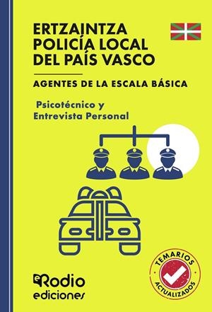 ERTZAINTZA Y POLICÍA LOCAL DEL PAÍS VASCO. PSICOTÉCNICO Y ENTREVISTA PERSONAL. AGENTES DE LA ESCALA BÁSICA | 9791387943127 | RODIO, EDICIONES RODIO