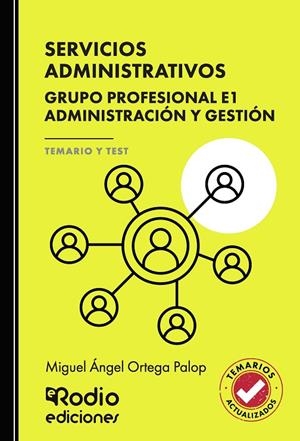 SERVICIOS ADMINISTRATIVOS. GRUPO PROFESIONAL E1. ADMINISTRACIÓN Y GESTIÓN. TEMARIO Y TEST | 9791387537555 | ORTEGA PALOP, MIGUEL ÁNGEL