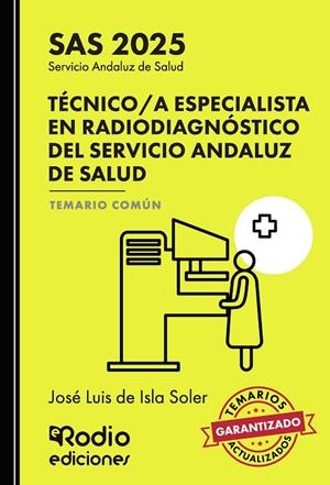 TÉCNICO/A ESPECIALISTA EN RADIODIAGNÓSTICO DEL SERVICIO ANDALUZ DE SALUD. TEMARIO COMÚN. SAS 2025 | 9791387537623 | DE ISLA SOLER, JOSÉ LUIS