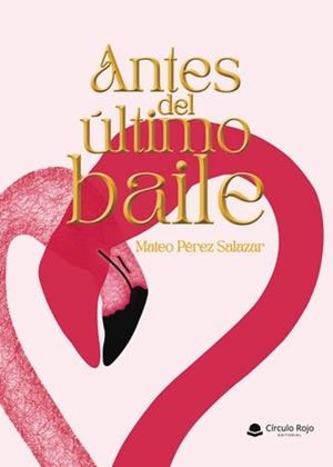 ANTES DEL ÚLTIMO BAILE | 9788410973756 | PÉREZ SALAZAR, MATEO
