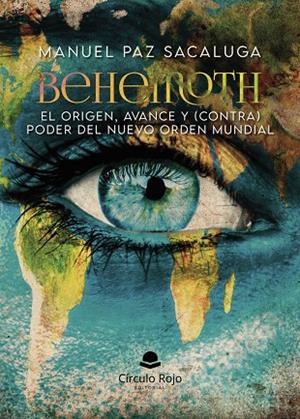 BEHEMOTH. EL ORIGEN, AVANCE Y (CONTRA) PODER DEL NUEVO ORDEN MUNDIAL | 9788410820005 | PAZ SACALUGA, MANUEL
