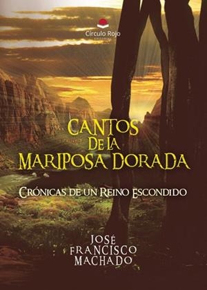 CANTOS DE LA MARIPOSA DORADA : CRÓNICAS DE UN REINO | 9788410736535 | FRANCISCO MACHADO, JOSÉ