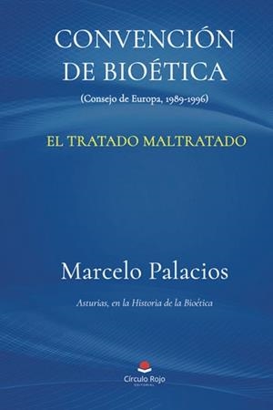CONVENCIÓN DE BIOÉTICA. (CONSEJO DE EUROPA, 1989-1996). EL TRATADO MALTRATADO | 9788410738942 | PALACIOS, MARCELO