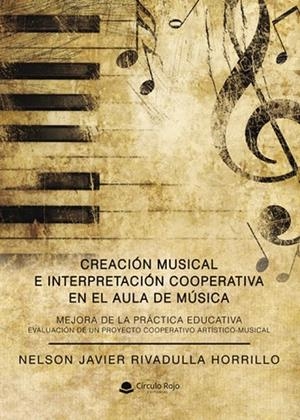 CREACIÓN MUSICAL E INTERPRETACIÓN COOPERATIVA EN EL AULA DE MÚSICA | 9788410978461 | JAVIER RIVADULLA, NELSON