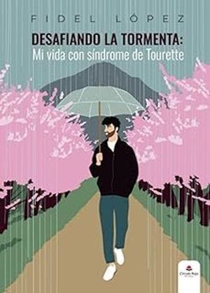 DESAFIANDO LA TORMENTA : MI VIDA CON SÍNDROME DE TOURETTE | 9791370081232 | LÓPEZ, FIDEL