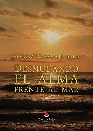 DESNUDANDO EL ALMA FRENTE AL MAR | 9788410828988 | AZKARATE SAEZ, GAIZKA