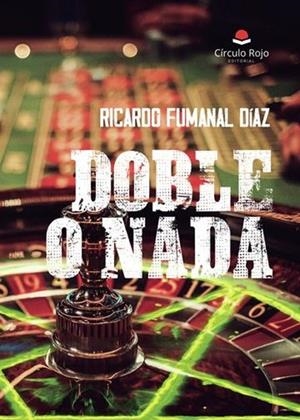 DOBLE O NADA | 9788410733213 | FUMANAL DÍAZ, RICARDO