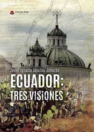 ECUADOR : TRES VISIONES | 9791370080969 | SÁNCHEZ ALMAZÁN, JAVIER IGNACIO