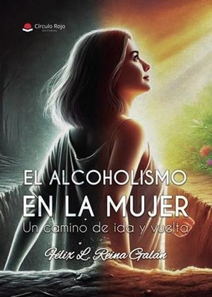 ALCOHOLISMO EN LA MUJER, EL | 9788410973022 | REINA GALÁN, FÉLIX L.