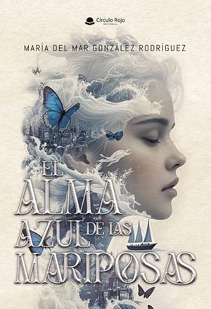 ALMA AZUL DE LAS MARIPOSAS, EL | 9791370086589 | GONZÁLEZ RODRÍGUEZ, MARÍA DEL MAR