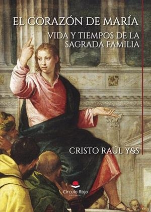CORAZÓN DE MARÍA.VIDA Y TIEMPOS DE LA SAGRADA FAMILIA, EL | 9788410737013 | PALMA GALLARDO, RAUL