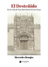 DESTEÑIDO, EL - EN LA VIDA DE FRAY BARTOLOMÉ DE LAS CASAS | 9791370166854 | BRAOJOS, MERCEDES
