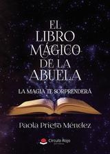 LIBRO MÁGICO DE LA ABUELA, EL. LA MAGIA TE SORPRENDERÁ | 9788410822580 | PRIETO MÉNDEZ, PAOLA