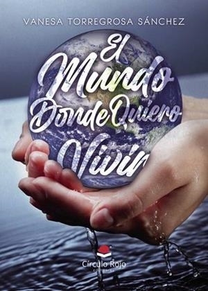 MUNDO DONDE QUIERO VIVIR, EL | 9791370086558 | TORREGROSA SÁNCHEZ, VANESA