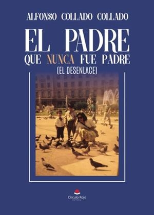 PADRE QUE NUNCA FUE PADRE (EL DESENLACE), EL | 9791370083120 | COLLADO COLLADO, ALFONSO