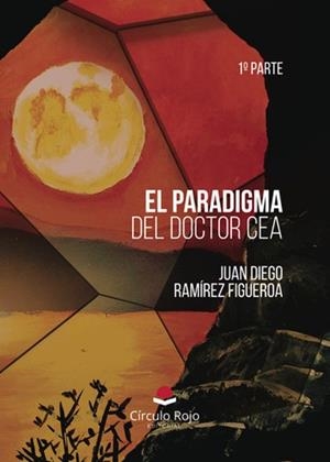 PARADIGMA DEL DOCTOR CEA, EL | 9791370083182 | RAMÍREZ FIGUEROA, JUAN DIEGO