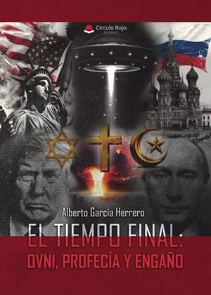 TIEMPO FINAL, EL : OVNI, PROFECÍA Y ENGAÑO | 9791370084981 | GARCÍA HERRERO, ALBERTO