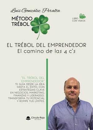 TRÉBOL DEL EMPRENDEDOR EL CAMINO DE LAS 4 C'S, EL | 9788410975545 | GONZÁLEZ PERALTA, LUIS